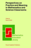 Perspectives on Practice and Meaning in Mathematics and Science Classrooms