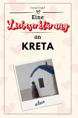 Eine Liebeserklärung an Kreta