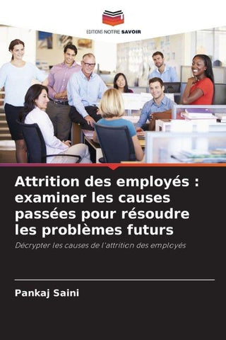 Attrition des employés : examiner les causes passées pour résoudre les problèmes futurs