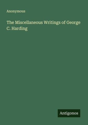The Miscellaneous Writings of George C. Harding