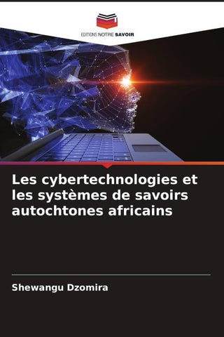 Les cybertechnologies et les systèmes de savoirs autochtones africains