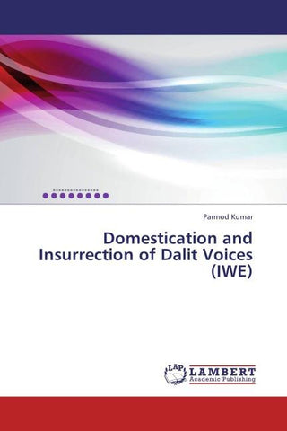 Domestication and Insurrection of Dalit Voices (IWE)