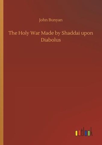 The Holy War Made by Shaddai upon Diabolus