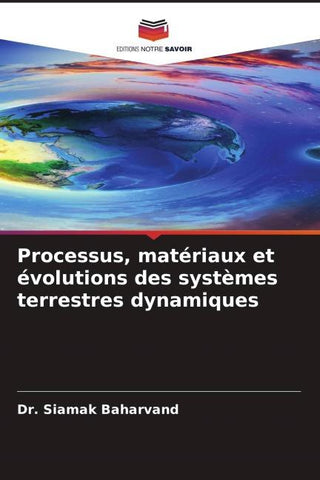 Processus, matériaux et évolutions des systèmes terrestres dynamiques