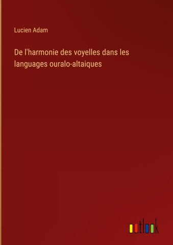 De l'harmonie des voyelles dans les languages ouralo-altaiques