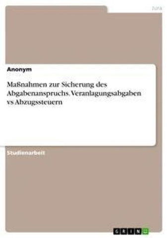 Maßnahmen zur Sicherung des Abgabenanspruchs. Veranlagungsabgaben vs Abzugssteuern