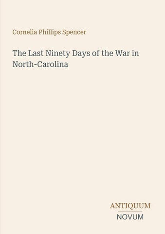 The Last Ninety Days of the War in North-Carolina