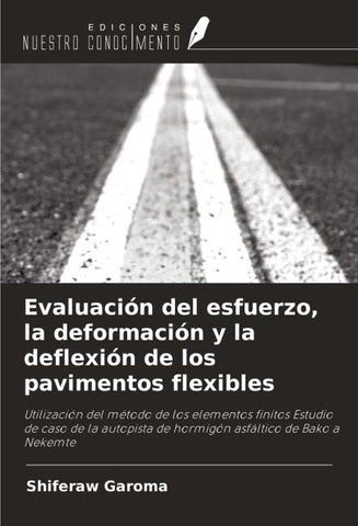 Evaluación del esfuerzo, la deformación y la deflexión de los pavimentos flexibles