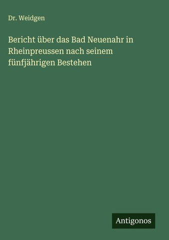 Bericht über das Bad Neuenahr in Rheinpreussen nach seinem fünfjährigen Bestehen