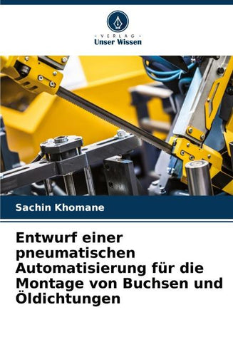 Entwurf einer pneumatischen Automatisierung für die Montage von Buchsen und Öldichtungen