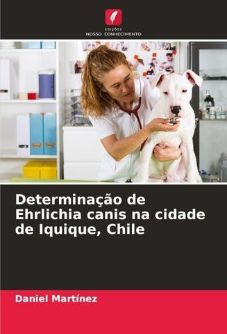 Determinação de Ehrlichia canis na cidade de Iquique, Chile