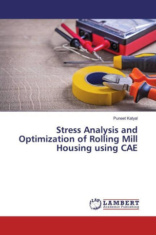 Stress Analysis and Optimization of Rolling Mill Housing using CAE