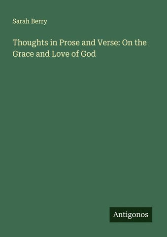 Thoughts in Prose and Verse: On the Grace and Love of God