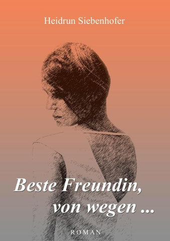 Beste Freundin, von wegen ...