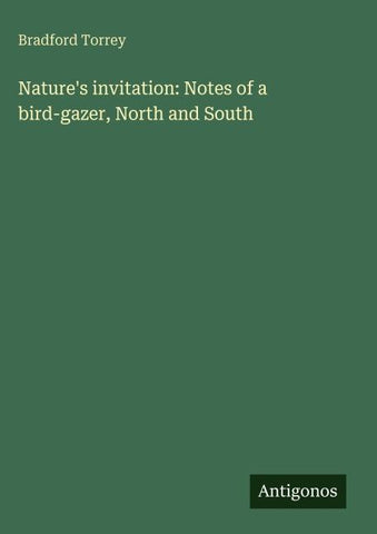 Nature's invitation: Notes of a bird-gazer, North and South