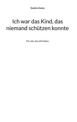 Ich war das Kind, das niemand schützen konnte