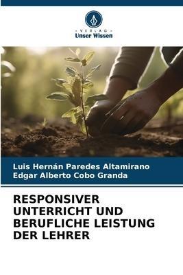 RESPONSIVER UNTERRICHT UND BERUFLICHE LEISTUNG DER LEHRER