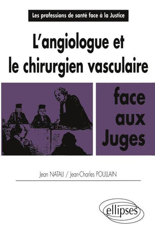 L'angiologue et le chirurgien vasculaire face aux juges