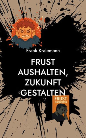 Frust aushalten, Zukunft gestalten