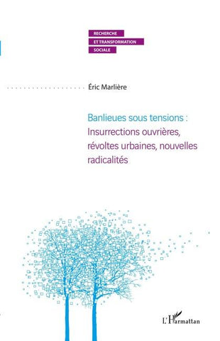 Banlieues sous tensions : Insurrections ouvrières, révoltes urbaines, nouvelles radicalités