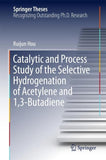 Catalytic and Process Study of the Selective Hydrogenation of Acetylene and 1,3-Butadiene