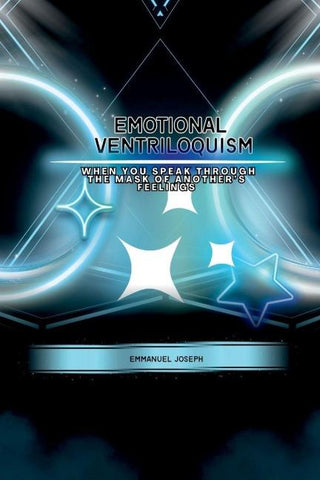 Emotional Ventriloquism, When You Speak Through the Mask of Another's Feelings