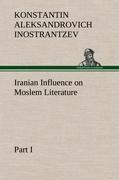 Iranian Influence on Moslem Literature, Part I