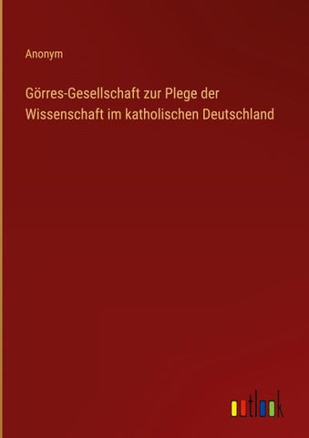 Görres-Gesellschaft zur Plege der Wissenschaft im katholischen Deutschland