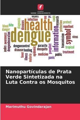 Nanopartículas de Prata Verde Sintetizada na Luta Contra os Mosquitos