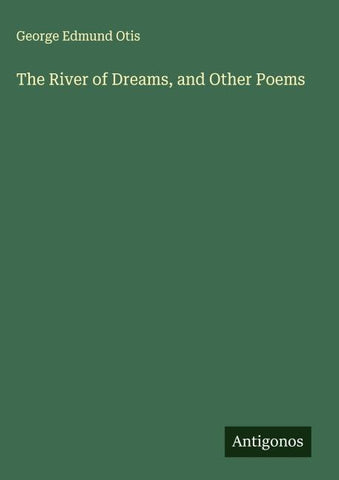 The River of Dreams, and Other Poems