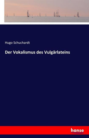 Der Vokalismus des Vulgärlateins