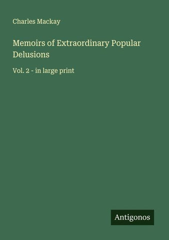Memoirs of Extraordinary Popular Delusions