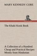 The Khaki Kook Book A Collection of a Hundred Cheap and Practical Recipes Mostly from Hindustan