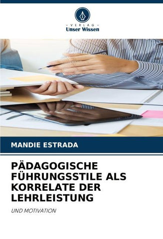 PÄDAGOGISCHE FÜHRUNGSSTILE ALS KORRELATE DER LEHRLEISTUNG