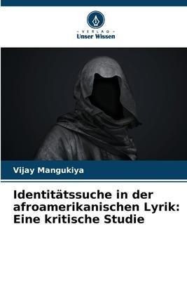 Identitätssuche in der afroamerikanischen Lyrik: Eine kritische Studie