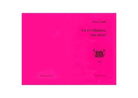 La civilisation, ma mère.
