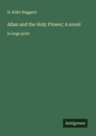 Allan and the Holy Flower; A novel