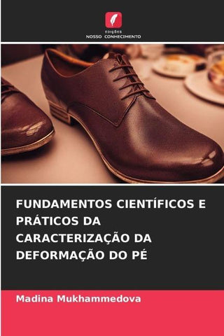 FUNDAMENTOS CIENTÍFICOS E PRÁTICOS DA CARACTERIZAÇÃO DA DEFORMAÇÃO DO PÉ