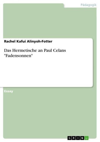 Das Hermetische an Paul Celans "Fadensonnen"