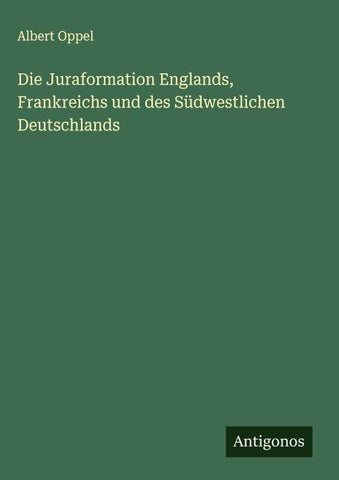 Die Juraformation Englands, Frankreichs und des Südwestlichen Deutschlands