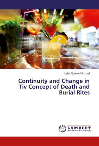 Continuity and Change in Tiv Concept of Death and Burial Rites