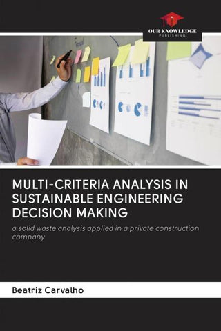 MULTI-CRITERIA ANALYSIS IN SUSTAINABLE ENGINEERING DECISION MAKING