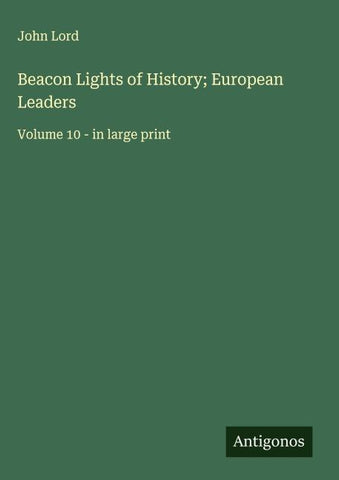 Beacon Lights of History; European Leaders