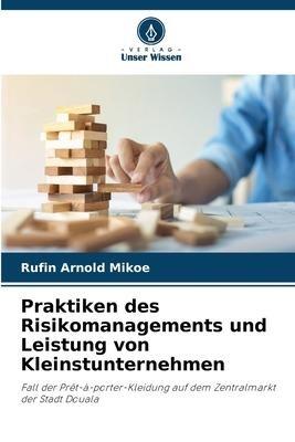 Praktiken des Risikomanagements und Leistung von Kleinstunternehmen