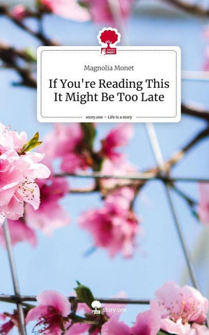 If You're Reading This It Might Be Too Late. Life is a Story - story.one