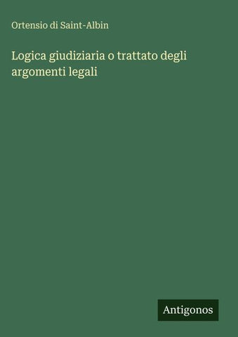 Logica giudiziaria o trattato degli argomenti legali