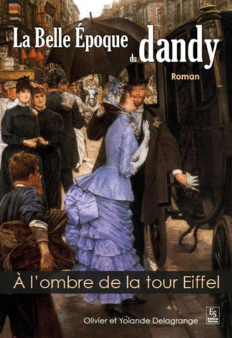 Belle Epoque du dandy (La) - A l'ombre de la tour Eiffel