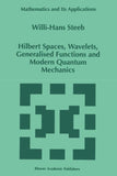 Hilbert Spaces, Wavelets, Generalised Functions and Modern Quantum Mechanics