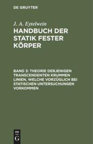 Theorie derjenigen transcendenten krummen Linien, welche vorzüglich bei statischen Untersuchungen vorkommen