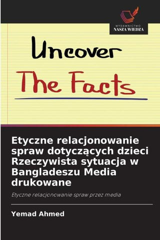 Etyczne relacjonowanie spraw dotycz¿cych dzieci Rzeczywista sytuacja w Bangladeszu Media drukowane